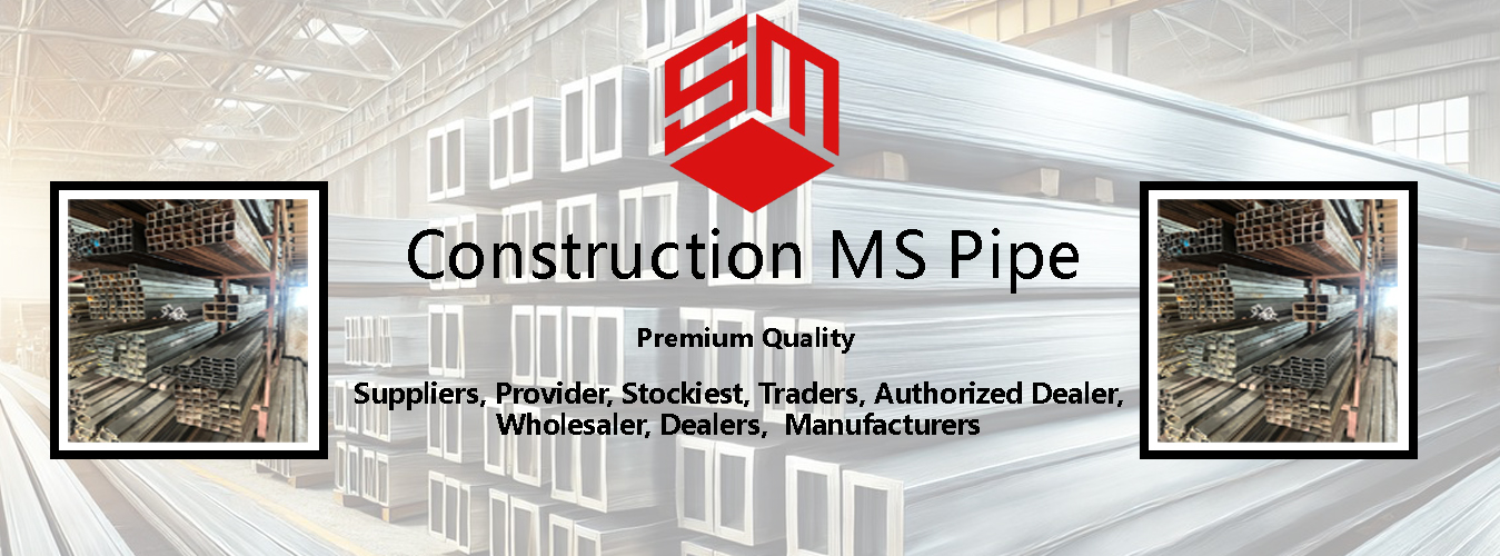 Construction MS Pipe Stockiest