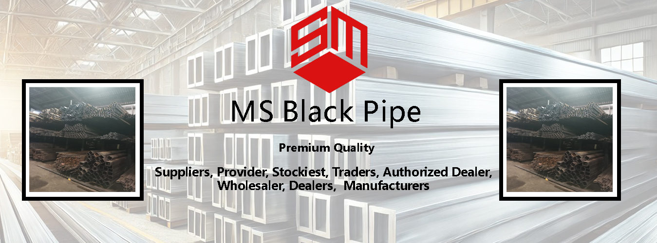 MS Black Pipe Stockiest