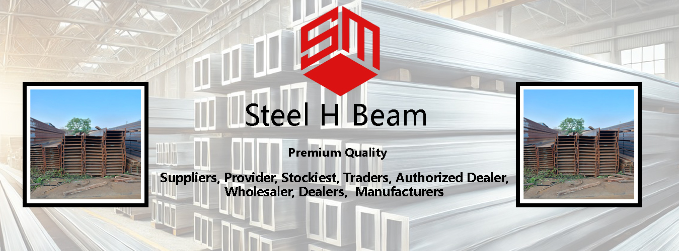 Steel H Beam Suppliers